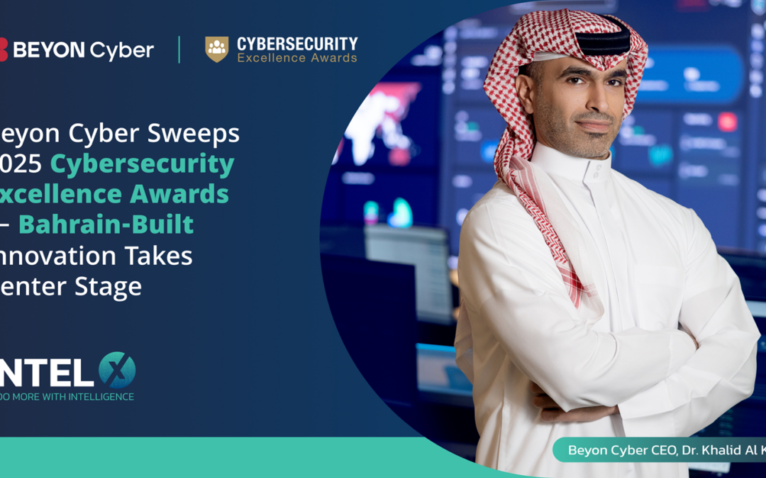 Beyon Cyber Sweeps 2025 Cybersecurity Excellence Awards — Bahrain-Built Innovation (Intel X) Takes Center Stage